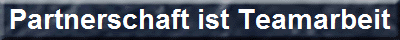 Partnerschaft ist Teamarbeit