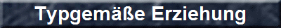 Typgem��e Erziehung