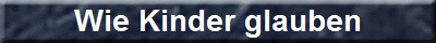 Wie Kinder glauben